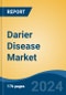 Darier Disease Market - Global Industry Size, Share, Trends, Opportunity, and Forecast, 2019-2029F - Product Image