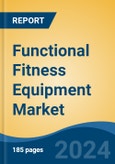 Functional Fitness Equipment Market - Global Industry Size, Share, Trends, Opportunity, and Forecast, 2019-2029F- Product Image