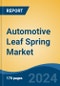 Automotive Leaf Spring Market - Global Industry Size, Share, Trends, Opportunity, and Forecast, 2019-2029F - Product Image