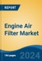 Engine Air Filter Market - Global Industry Size, Share, Trends, Opportunity, and Forecast, 2019-2029F - Product Thumbnail Image