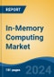 In-Memory Computing Market - Global Industry Size, Share, Trends, Opportunity, and Forecast, 2019-2029F - Product Image