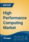 High Performance Computing Market - Global Industry Size, Share, Trends, Opportunity, and Forecast, 2019-2029F - Product Thumbnail Image