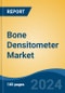 Bone Densitometer Market - Global Industry Size, Share, Trends, Opportunity, and Forecast, 2019-2029F - Product Image