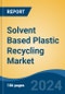 Solvent Based Plastic Recycling Market - Global Industry Size, Share, Trends, Opportunity, and Forecast, 2019-2029F - Product Thumbnail Image