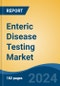 Enteric Disease Testing Market - Global Industry Size, Share, Trends, Opportunity, and Forecast, 2019-2029F - Product Image