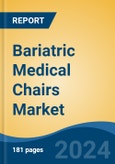 Bariatric Medical Chairs Market - Global Industry Size, Share, Trends, Opportunity, and Forecast, 2019-2029F- Product Image