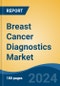 Breast Cancer Diagnostics Market - Global Industry Size, Share, Trends, Opportunity, and Forecast, 2019-2029F - Product Thumbnail Image