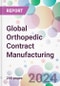 Global Orthopedic Contract Manufacturing Market Analysis & Forecast to 2024-2034: Market By Type; By Services; By End-user; and By Region - Product Thumbnail Image