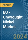 EU - Unwrought Nickel - Market Analysis, Forecast, Size, Trends and Insights- Product Image