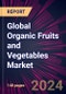Global Organic Fruits and Vegetables Market 2024-2028 - Product Thumbnail Image