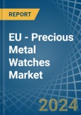 EU - Precious Metal Watches - Market Analysis, Forecast, Size, Trends and Insights- Product Image