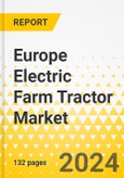 Europe Electric Farm Tractor Market: Analysis and Forecast, 2023-2028- Product Image