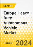 Europe Heavy-Duty Autonomous Vehicle Market: Analysis and Forecast, 2023-2032- Product Image