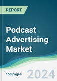 Podcast Advertising Market - Forecasts from 2024 to 2029- Product Image