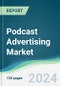 Podcast Advertising Market - Forecasts from 2024 to 2029 - Product Thumbnail Image