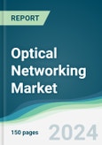 Optical Networking Market - Forecasts from 2024 to 2029- Product Image