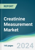 Creatinine Measurement Market - Forecasts from 2024 to 2029- Product Image
