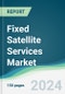 Fixed Satellite Services Market - Forecasts from 2024 to 2029 - Product Image