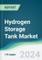 Hydrogen Storage Tank Market - Forecasts from 2024 to 2029 - Product Image