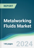 Metalworking Fluids Market - Forecasts from 2024 to 2029- Product Image