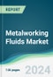 Metalworking Fluids Market - Forecasts from 2024 to 2029 - Product Image