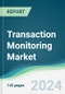 Transaction Monitoring Market - Forecasts from 2024 to 2029 - Product Image