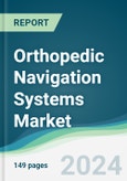 Orthopedic Navigation Systems Market - Forecasts from 2024 to 2029- Product Image
