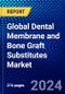 Global Dental Membrane and Bone Graft Substitutes Market (2023-2028) Competitive Analysis, Impact of Economic Slowdown & Impending Recession, Ansoff Analysis - Product Thumbnail Image