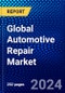 Global Automotive Repair Market (2023-2028) Competitive Analysis, Impact of COVID-19, Impact of Economic Slowdown & Impending Recession, Ansoff Analysis - Product Image