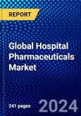 Global Hospital Pharmaceuticals Market (2023-2028) Competitive Analysis, Impact of Economic Slowdown & Impending Recession, Ansoff Analysis- Product Image