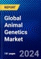 Global Animal Genetics Market (2023-2028) Competitive Analysis, Impact of Covid-19, Ansoff Analysis - Product Image