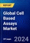 Global Cell Based Assays Market (2023-2028) Competitive Analysis, Impact of Covid-19, Ansoff Analysis - Product Image
