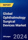 Global Ophthalmology Surgical Devices Market (2023-2028) Competitive Analysis, Impact of Covid-19, Ansoff Analysis- Product Image