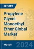 Propylene Glycol Monoethyl Ether Global Market Insights 2024, Analysis and Forecast to 2029, by Manufacturers, Regions, Technology, Application- Product Image