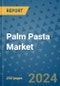 Palm Pasta Market - Global Industry Analysis, Size, Share, Growth, Trends, and Forecast 2031 - By Product, Technology, Grade, Application, End-user, Region - Product Image