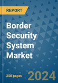 Border Security System Market - Global Industry Analysis, Size, Share, Growth, Trends, and Forecast 2031 - By Product, Technology, Grade, Application, End-user, Region- Product Image