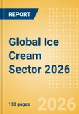 Opportunities in the Global Ice Cream Sector 2026- Product Image