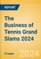 The Business of Tennis Grand Slams 2024 - Product Thumbnail Image