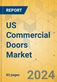 US Commercial Doors Market - Focused Insights 2024-2029- Product Image