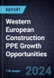 Western European Construction PPE Growth Opportunities - Product Image