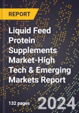 2024 Global Forecast for Liquid Feed Protein Supplements Market (2025-2030 Outlook)-High Tech & Emerging Markets Report- Product Image