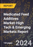 2024 Global Forecast for Medicated Feed Additives Market (2025-2030 Outlook)-High Tech & Emerging Markets Report- Product Image