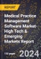 2024 Global Forecast for Medical Practice Management Software Market (2025-2030 Outlook)-High Tech & Emerging Markets Report - Product Image