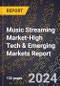 2024 Global Forecast for Music Streaming Market (2025-2030 Outlook)-High Tech & Emerging Markets Report - Product Image