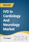 IVD In Cardiology And Neurology Market Size, Share & Trends Analysis Report By Product Type (Instruments, Reagents & Consumables), By Technology, By End-use, By Region, And Segment Forecasts, 2024 - 2030 - Product Thumbnail Image