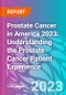 Prostate Cancer in America 2023: Understanding the Prostate Cancer Patient Experience - Product Thumbnail Image