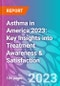 Asthma in America 2023: Key Insights into Treatment Awareness & Satisfaction - Product Thumbnail Image