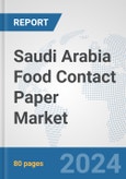 Saudi Arabia Food Contact Paper Market: Prospects, Trends Analysis, Market Size and Forecasts up to 2030- Product Image