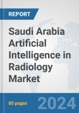 Saudi Arabia Artificial Intelligence (AI) in Radiology Market: Prospects, Trends Analysis, Market Size and Forecasts up to 2030- Product Image