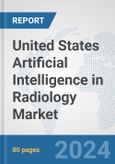United States Artificial Intelligence (AI) in Radiology Market: Prospects, Trends Analysis, Market Size and Forecasts up to 2030- Product Image
